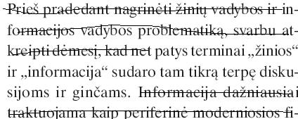 objektyvizuojama informacija netampa žinių visuma, šio proceso metu yra gaunamos naujos žinios (Stonkienė, 2007, p. 82).
