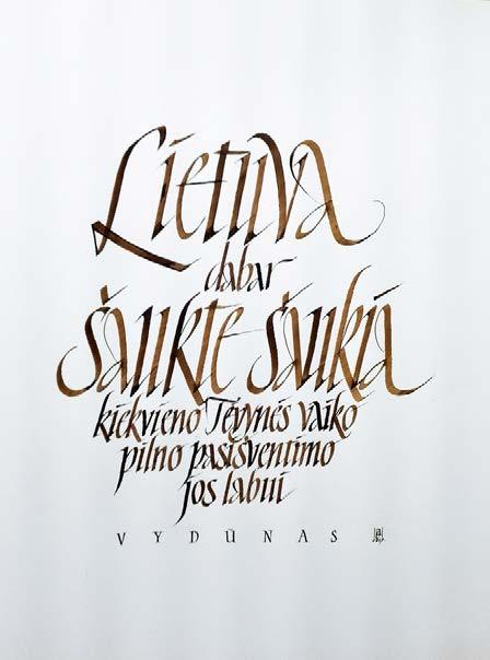 15 Kaligrafijos meno versmės: tekstai Lietuvai meno teikiamas asmenybės saviraiškos galimybes. [ ] A.