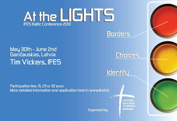 Sveiki, draugai! Kviečiame į IFES Baltijos šalių absolventų konferenciją AT THE LIGHTS! Gegužės 30 d. Birželio 2 d., Gančauskas, Latvija Konferencija vadinasi At the Lights žalia, geltona ir raudona.