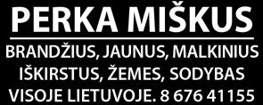 lt (8 46) 493435; 411309 Fotokorespondentai Eimantas Chachlovas 8 600 10953 Egidijus Jankauskas 8 652 20614 PERKA Nekilnojamas turtas Brangiai stambi kompanija perka įvairaus brandumo miškus ir