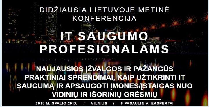 didžiausių Lietuvos įmonių atstovams. 10.29 Didžiausia metinė konferencija įmonių vadovams, IT departamentų vadovams ir IT saugumo profesionalams. 10.31 Daugiau informacijos apie konferenciją galite rasti: http://www.