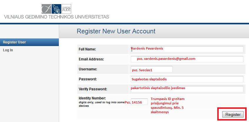Žingsnis B: Full Name Vardas Pavardė (nebūtinai realūs); Email address elektroninis paštas. Naudokite realų el.