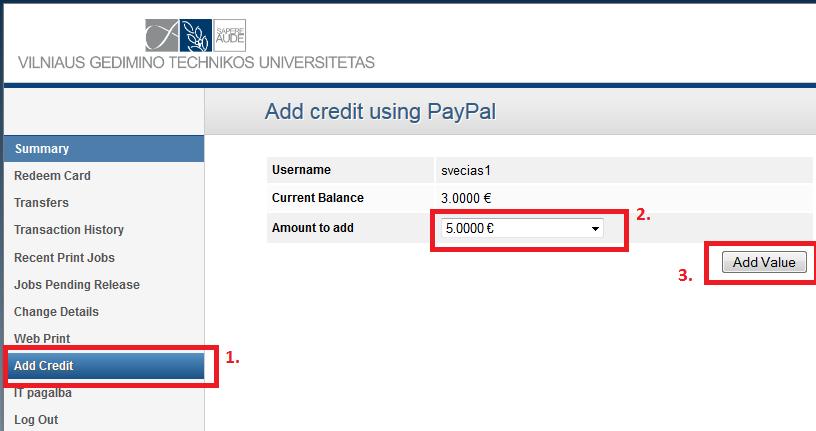 1.3.2. Sąskaitos papildymas per PayPal sistemą Sąskaitą galima papildyti naudojant banko korteles (VISA, MasterCard) arba banko pavedimu per PayPal sistemą.