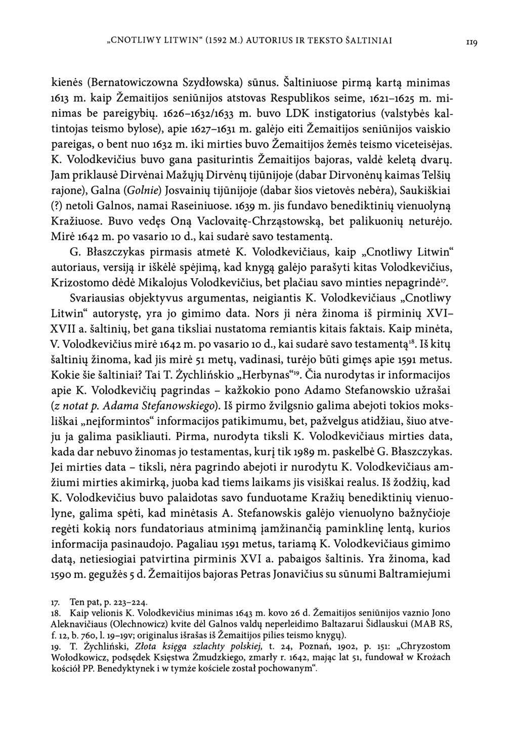 CNOTLIWY LITWIN" (1592 M.) AUTORIUS IR TEKSTO SALTINIAI 119 kienes (Bernatowiczowna Szydlowska) sdnus. Saltiniuose pirm? kart? minimas 1613 in.