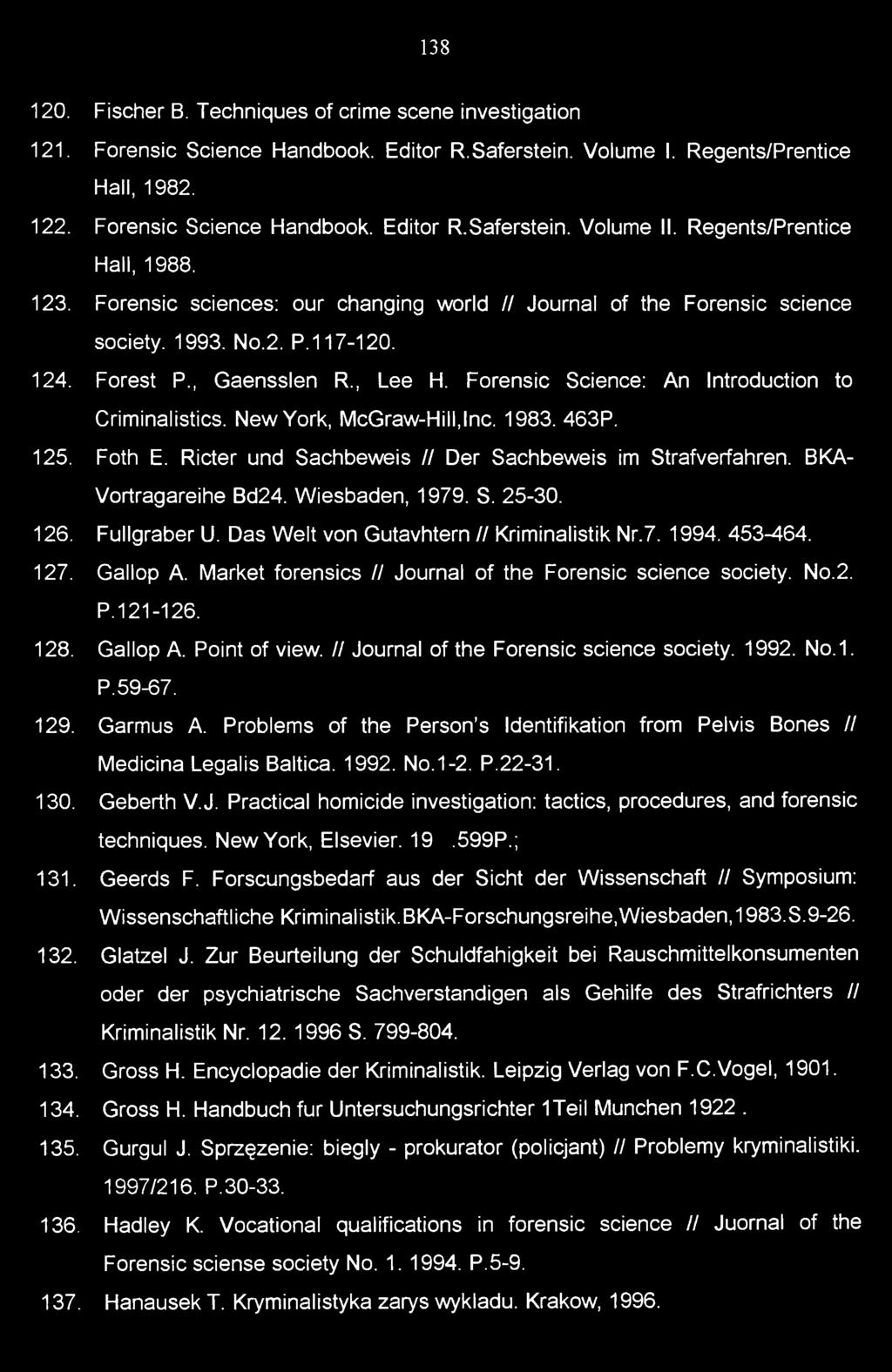 Forensic Science: An Introduction to Criminalistics. New York, McGraw-Hill,Inc. 1983. 463P. 125. Foth E. Ricter und Sachbeweis // Der Sachbeweis im Strafverfahren. BKA- Vortragareihe Bd24.