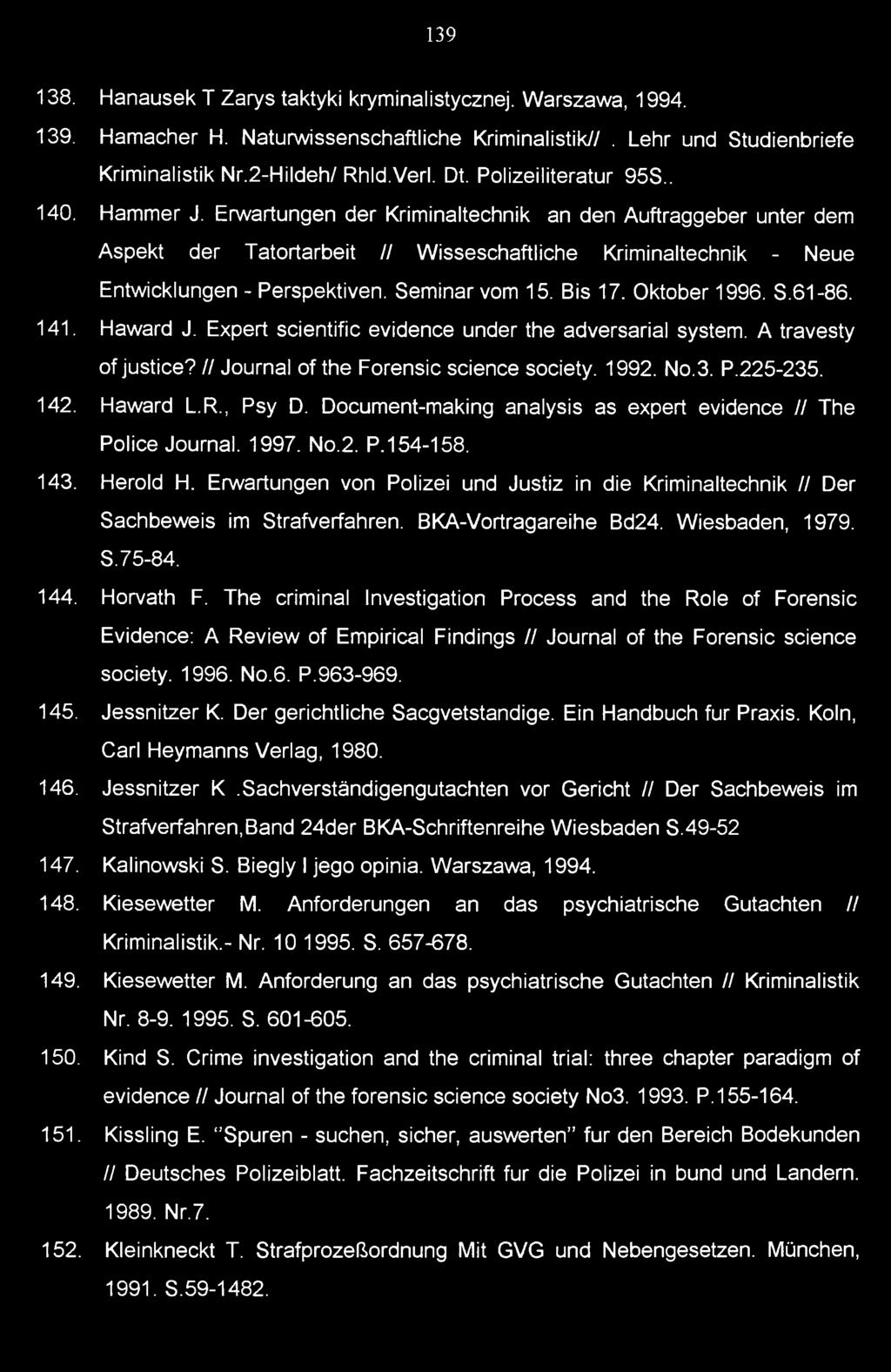 Seminar vom 15. Bis 17. Oktober 1996. S.61-86. 141. Haward J. Expert scientific evidence under the adversarial system. A travesty of justice? // Journal of the Forensic science society. 1992. No. 3.
