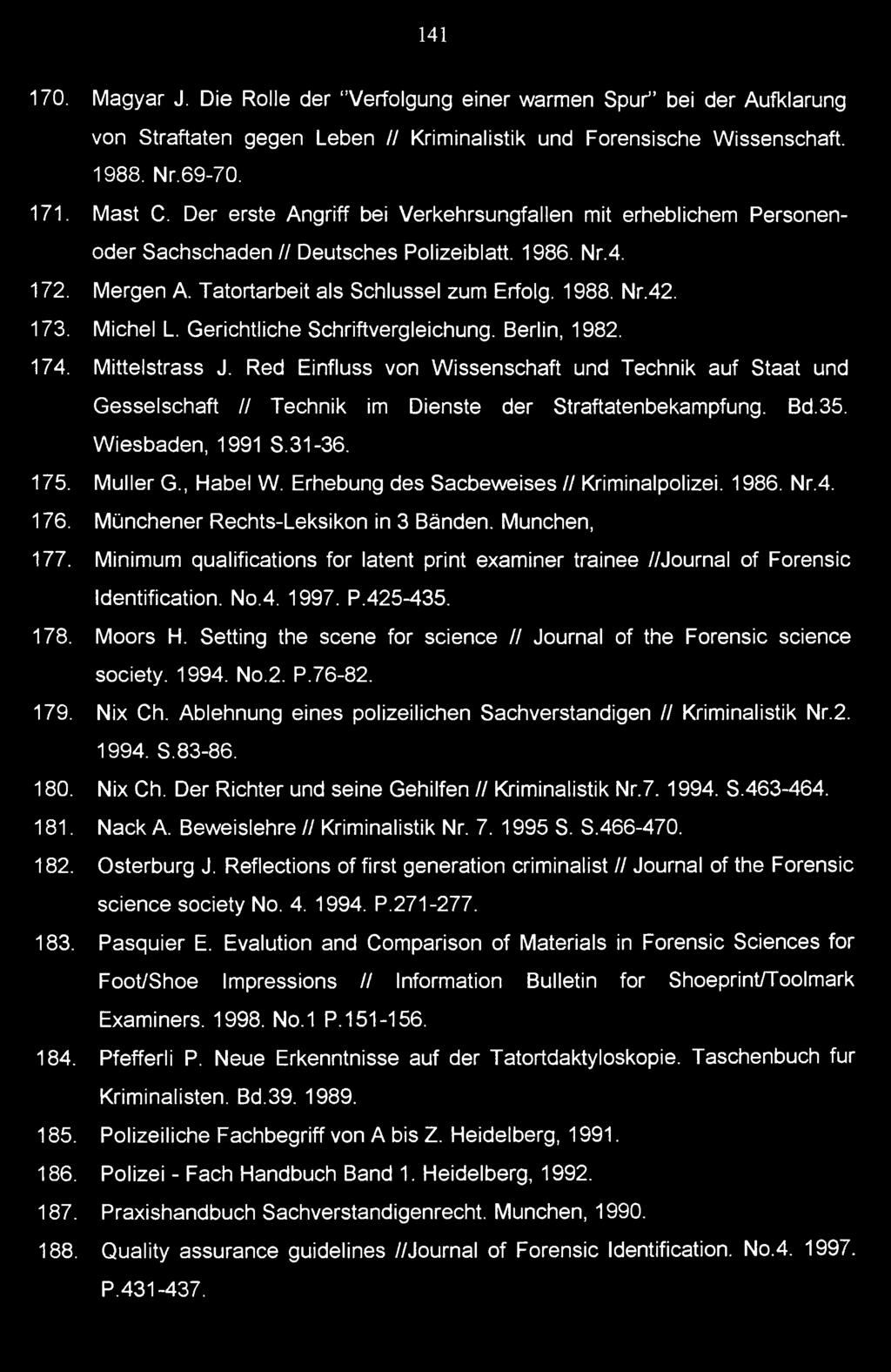 Michel L. Gerichtliche Schriftvergleichung. Berlin, 1982. 174. Mittelstrass J. Red Einfluss von Wissenschaft und Technik auf Staat und Gesselschaft // Technik im Dienste der Straftatenbekampfung. Bd.