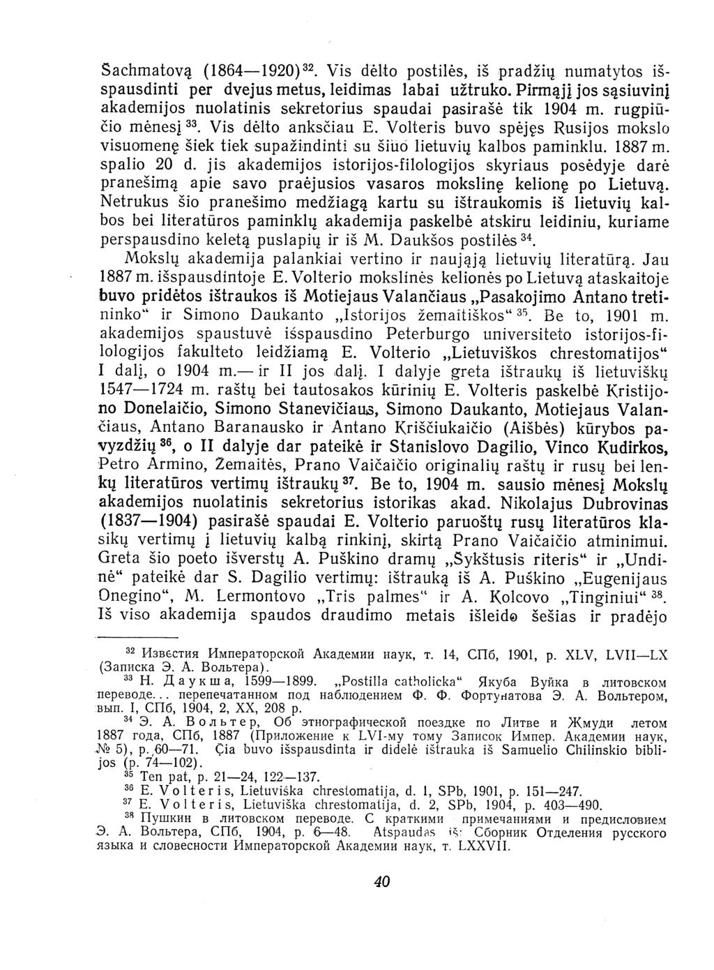 Sachmat,ova (1864-1920)32. Vis delto postiles, is pradzing numatyto,s i - spausdinti per dvejus metus, leidimas labai uztruko.