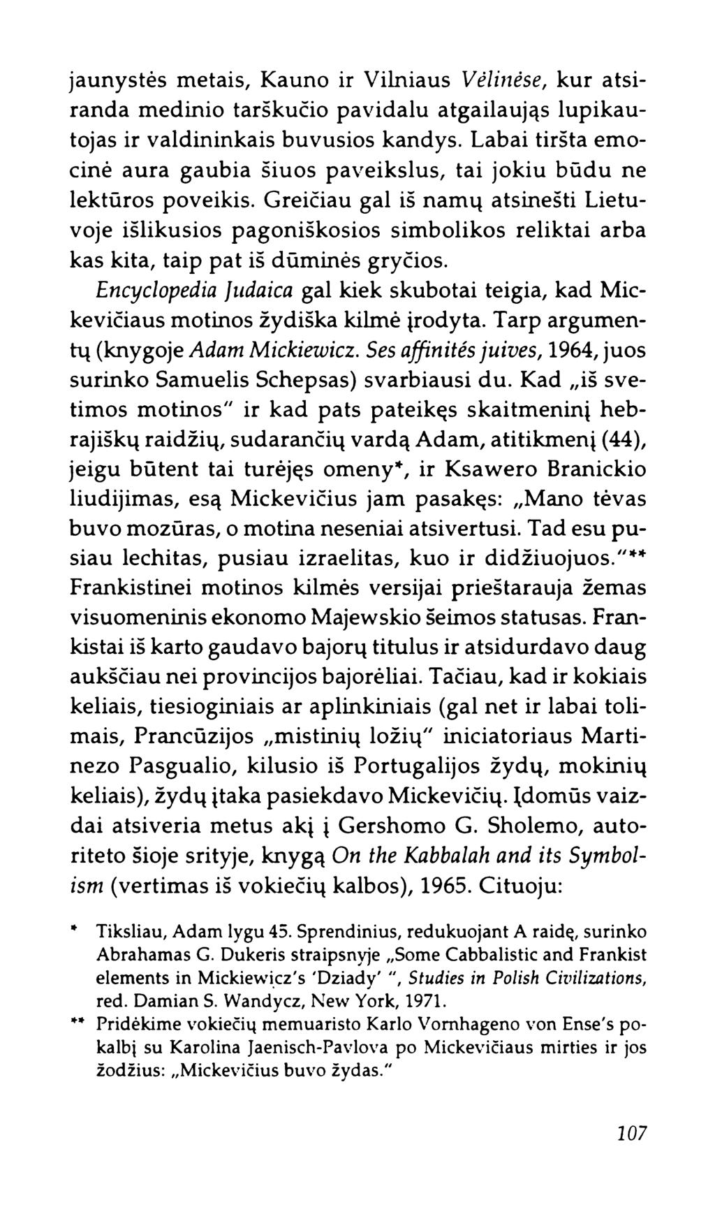 jaunystės metais, Kauno ir Vilniaus Vėlinėse, kur atsiranda medinio tarškučio pavidalu atgailaująs lupikautojas ir valdininkais buvusios kandys.