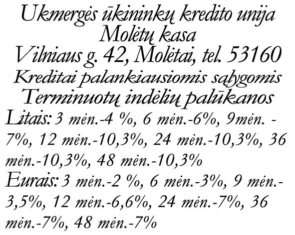 , Videniðkiai-11,15 val., Molëtai (ûk.turgus)-11,30 val., Levaniðkiai-11,50 val., Toliejai-12 val.