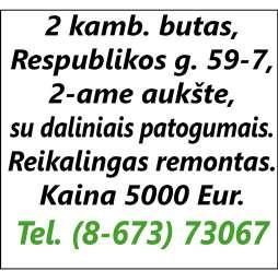 4 kambarių butą P. Širvio gatvėje, 2 aukšte. Tel. 8 686 48 236. Parduodu arba keičiu sodybą Onuškio kaime.