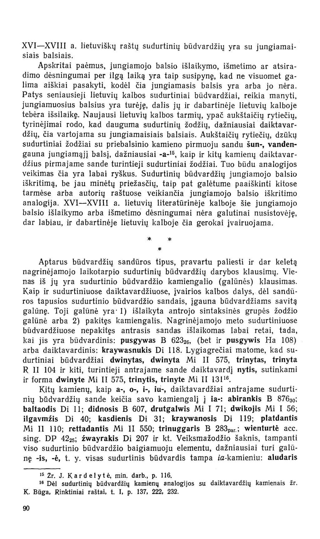 XVI XVIII a. lietuviškų raštų sudurtinių būdvardžių yra su jungiamaisiais balsiais.