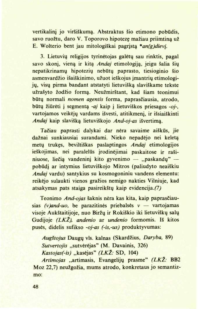 vertikalinį jo viršiškumą. Abstraktus šio etimono pobūdis, savo ruožtu, daro V. Toporovo hipotezę mažiau priimtiną už E. Wolterio bent jau mitologiškai pagrįstą *an(g)dievį. 3.