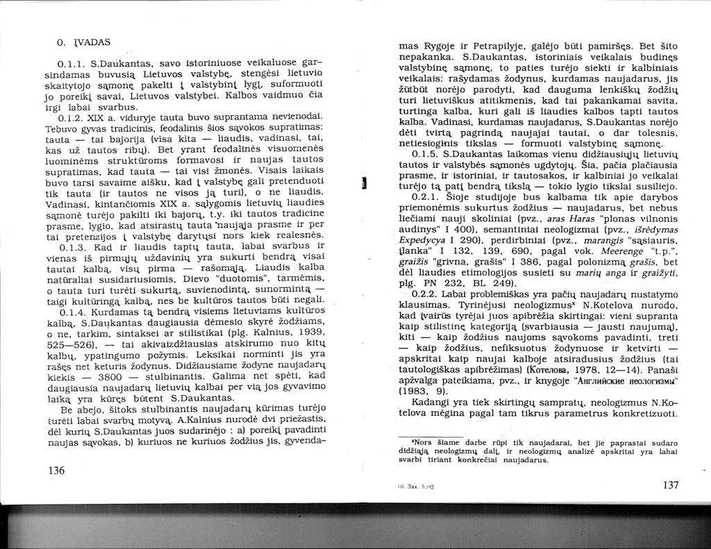 O. įvadas 0.1.1. S.Daukantas, savo istoriniuose veikaluose garsindamas buvl1sią Lietuvos valstybę., stengėsi lietuvio skaitytojo sąmonę. pakelti į valstybinį lygį.
