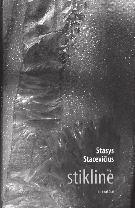Kûryba/Jaunieji 9 Monika BALTRUÐAITYTË Pro stiklinës briaunas Stiklinë naujausias ir paskutinis Dzûkijos vienkiemyje gyvenusio poeto Stasio Stacevièiaus eilëraðèiø rinkinys.