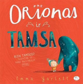 Orionas ir Tamsa / Emma Yarlett ; iliustracijos autorės ; iš anglų kalbos vertė Gabija Karpauskaitė. - Vilnius : Nieko rimto, 2015 (Spausd. Kinijoje). - [30] p.