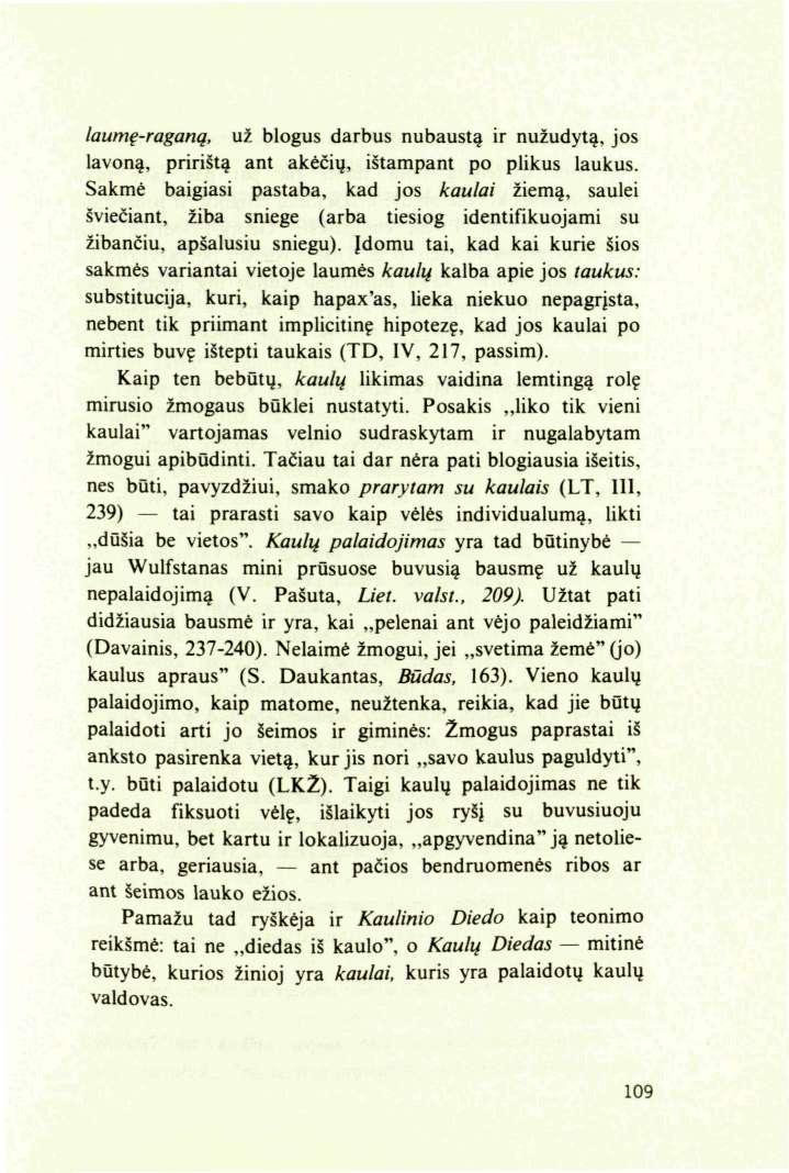 laumę-raganą, už blogus darbus nubaustą ir nužudytą, jos lavoną, pririštą ant akėčių, ištampant po plikus laukus.