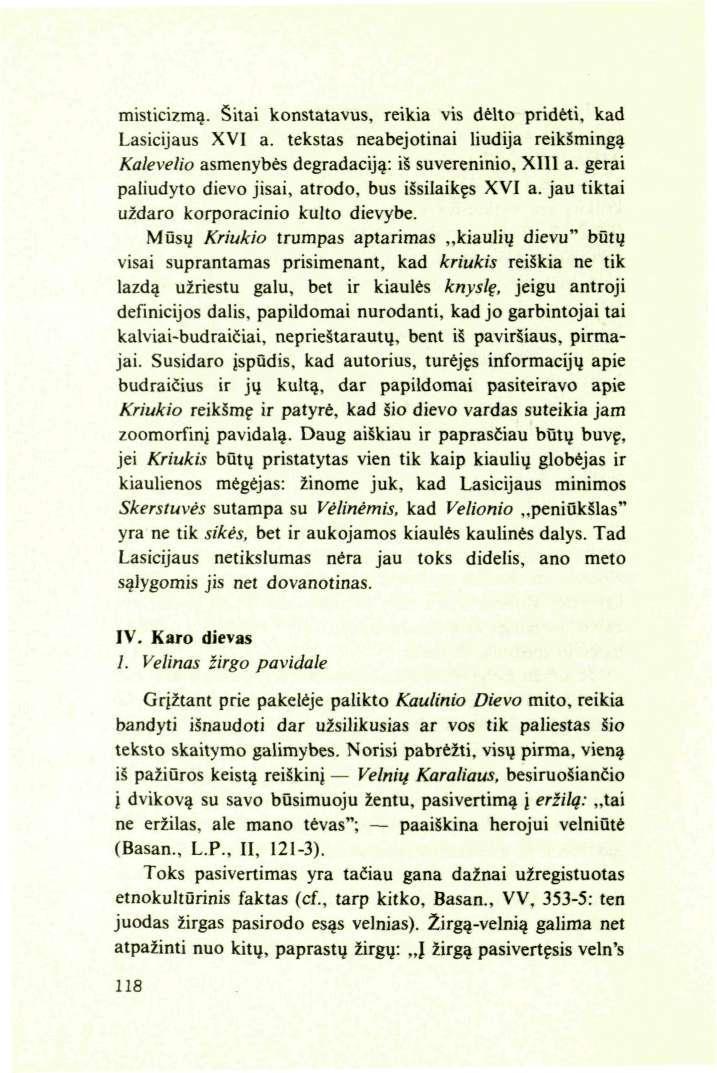 misticizmą. Šitai konstatavus, reikia vis dėlto pridėti, kad Lasicijaus XVI a. tekstas neabejotinai liudija reikšmingą Kalevelio asmenybės degradaciją: iš suvereninio, XIII a.